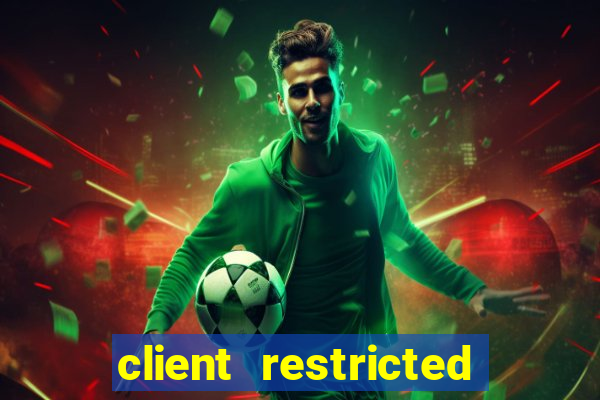 client restricted for action withdraw